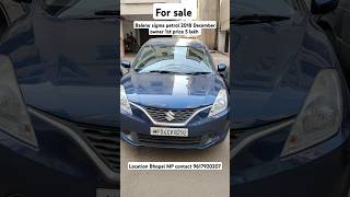 For sale baleno 2018 petrol owner 1st price 5 lakh location Bhopal call 9617920207