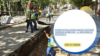 Sumqayıtda kanalizasiya sistemi yenidən qurulur - 41 milyonluq müqavilə