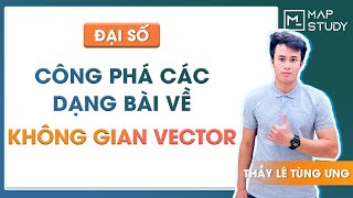 [ĐẠI SỐ - LIVE] Công phá các dạng bài về Không gian vector - Thầy Lê Tùng Ưng