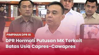 TVR 120 - Pimpinan DPR RI : DPR RI Hormati Putusan MK Terkait Batas Usia Capres-Cawapres