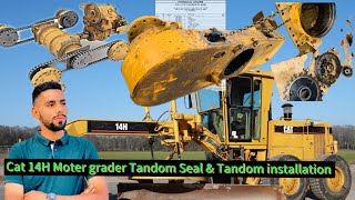 Catterpillar 14H moter grader Tandom seal installation …./Tondam fitting