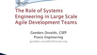 2014 May 21 - The Role of Systems Engineering in Large Scale Agile Development Teams (HD Upload)