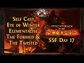 Scourge SSF Day 17 - The Formed and The Twisted | Self Cast Eye of Winter Elementalist