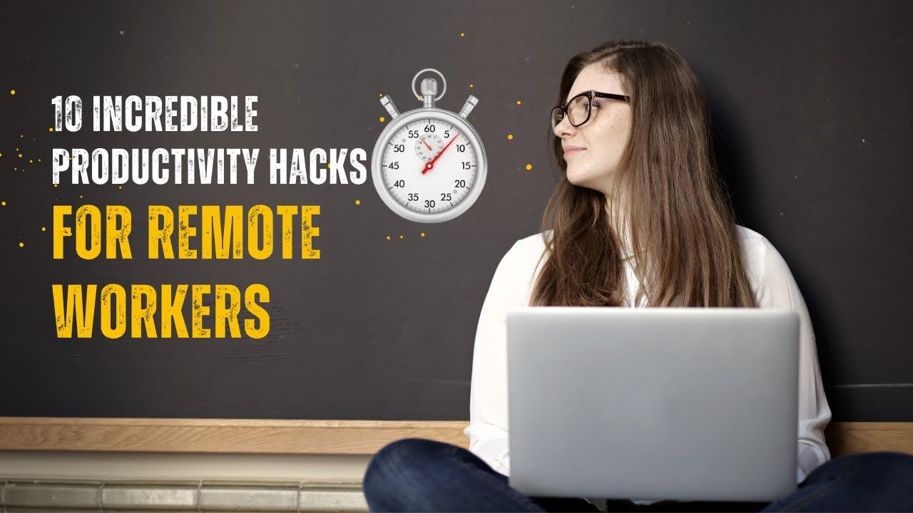 10 Interesting Productivity Hacks For Remote Workers Youtube