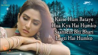Kaise Hum Bataye - (LYRICS) | Nikita Ghandhi | Rashmi Virag, Jeet Gannguli | Tri Lyrics