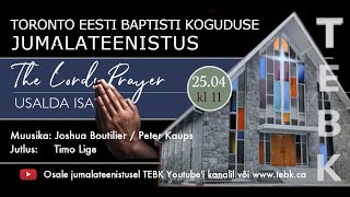 TEBK jumalateenistus 25.04.2021 - Usalda Isa / Trust The Father