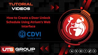 CDVI Atrium – How to Create a Door Unlock Schedule Using the Web Interface | UTS Group