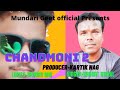 New mundari karam song CHANDMONI 2..2020 , SINGER-BASANT SANDIL, LYRICS- SRIRAM NAG, PRODUCER-KARTIK