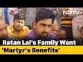 Delhi Cop Ratan Lal's Family Wants 'Martyr's Benefits'