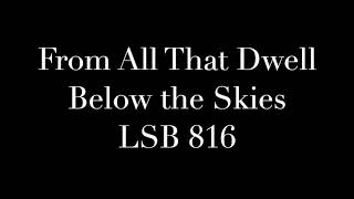 From All That Dwell Below the Skies LSB 816