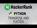 Transpose and Flatten | Hackerrank Python Solution | English Explanation