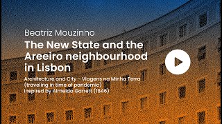 Beatriz Mouzinho - The New State and the Areeiro neighbourhood in Lisbon