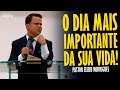 PASTOR ELIZEU RODRIGUES: O DIA MAIS IMPORTANTE DA SUA VIDA! - PREGAÇÃO ANGELICAL