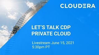 Let’s Talk CDP Private Cloud