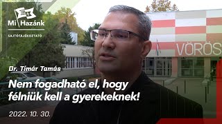 Nem fogadható el, hogy a félniük kell a gyerekeknek az iskola környékén!