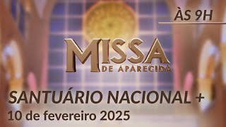 Santa Missa 09h | Santuário Nacional de Aparecida 10/02/2025