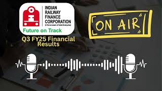 Indian Railway Finance Corporation Ltd Q3 FY25 Financial Results: Key Highlights