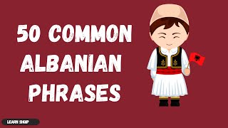 50 COMMON ALBANIAN PHRASES