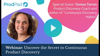 Uncover the Secret to Continuous Product Discovery with Teresa Torres