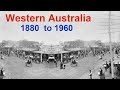 Western Australia 1880 to 1960 | Rare Unseen Historical Photographs of Western Australia | Rare Pics