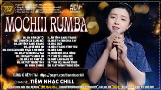 MOCHIII RUMBA - RUMBA NHẠC TRẺ HAY NHẤT 2024 -  ÂN TÌNH SANG TRANG, AI SẼ BÊN EM