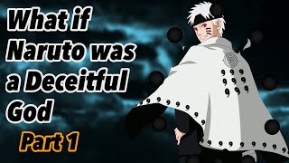 What if Naruto was a Deceitful God | Part 1