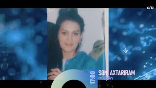 Seni axtariram 03.02.2025 / Səni axtarıram 3 fevral 2025 saat 17.00 ANONS Fragman 2