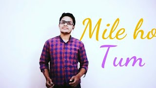 mile ho tum || Tony Kakkar || Fever movie || Male cover ft. Amit Kumar