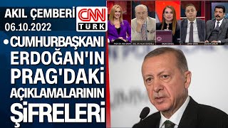 Prag'daki zirvenin ardından konuşan Erdoğan'ın açıklamalarının şifreleri - Akıl Çemberi 06.10.2022