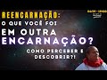 REENCARNAÇÃO: O que você foi em outra ENCARNAÇÃO? Como Perceber e Descobrir?! - 04/09 19h00