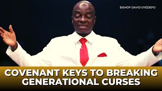 Covenant Keys To Breaking Generational Curses || Bishop David Oyedepo