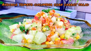 Healthy Avocado Tomato Cucumber Corn Carrot Salad | Delicious Avocado Tomato Salad | Healthy Salad