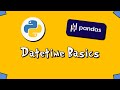 Pandas Datetime Basics - #7