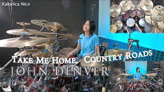 Take Me Home, Country Roads - John Denver || Drum Cover by KALONICA NICX