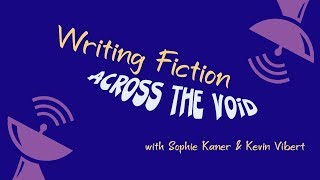 Come write with us! WRITING FICTION ACROSS THE VOID #1: How Not To Get Stuck