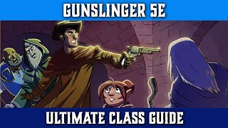 Gunslinger 5e Ultimate Class Guide for Dungeons and Dragons