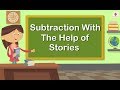 Subtraction With The Help of Stories | Mathematics Grade 1 | Periwinkle