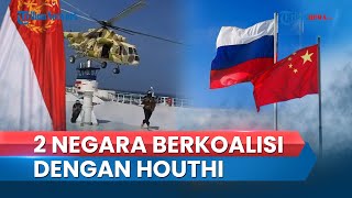 REKAP Kekuatan Houthi di Laut Merah, Berjanji Bakal Jamin Keamanan Kapal Tiongkok dan Rusia