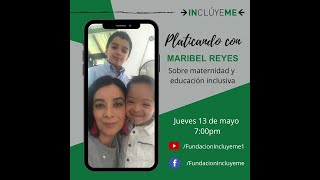 Platicando con Maribel Reyes sobre educación inclusiva