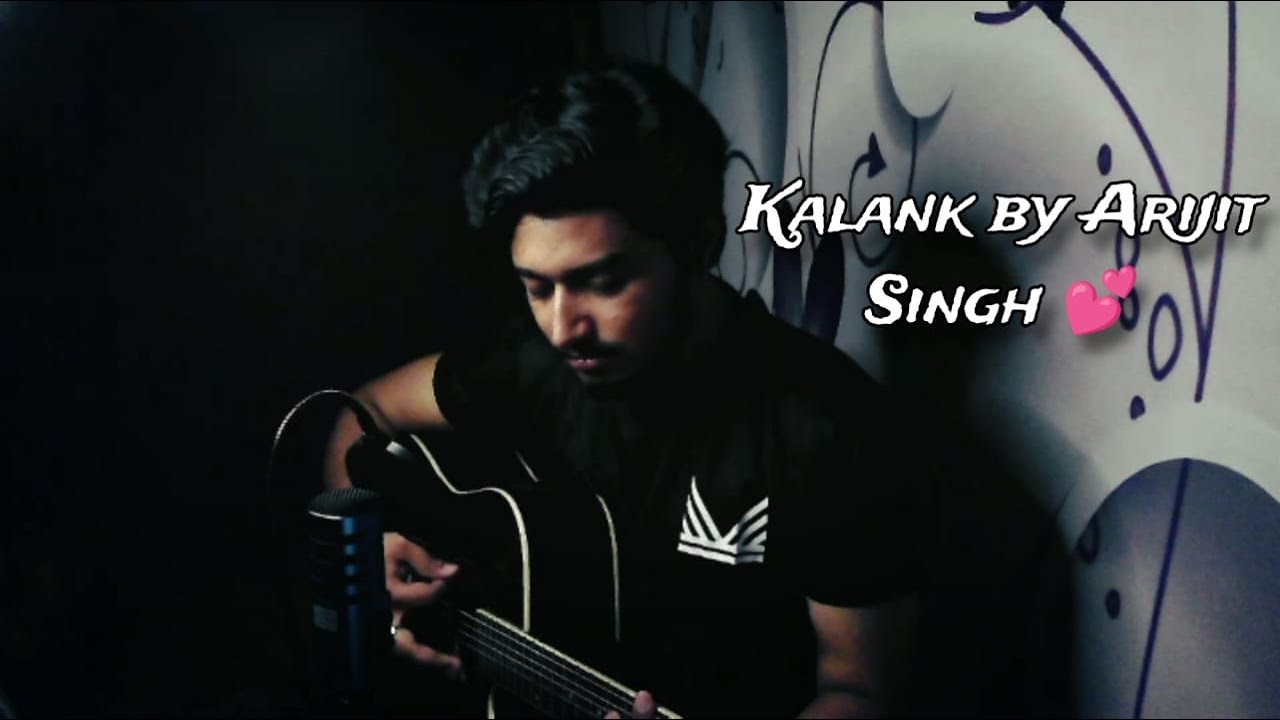 Kalank By Arijit Singh (Cover) - YouTube