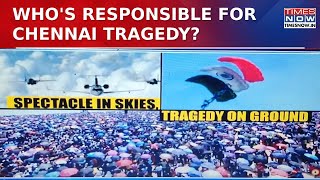 Chennai IAF Air Show Tragedy: Who Is Responsible For Major Failures? | Tamil Nadu | English News