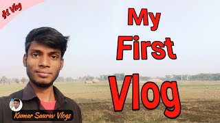 my first vlog || Kumar Saurav first vlog on youtube || kumar Sourav Vlogs 🤩