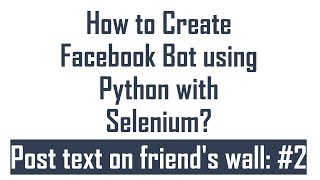 How to Create Facebook Bot using Selenium with Python : #2