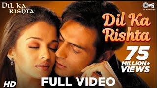 Dil Ka Rishta Full Video - Dil Ka Rishta Arjun, Aishwarya & Priyanshu | Alka, Udit & Kumar Sanu