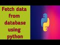 Fetch records from mysql table using python | Python Program | MySql Databse Table |