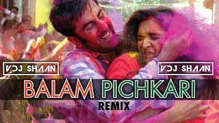Balam Pichkari - VDJ Shaan - Remix