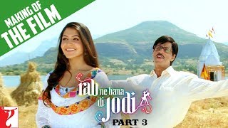 Making Of The Film - Rab Ne Bana Di Jodi | Part 3 | Shah Rukh Khan | Anushka Sharma