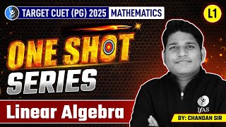 Linear Algebra CUET PG Mathematics 2025 | One Shot Revision Series | Lec-1 | IFAS