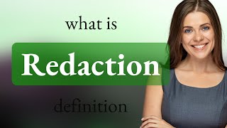 Redaction • definition of REDACTION