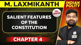 Salient Features of the Constitution FULL CHAPTER | Indian Polity M.Laxmikant Chapter 4